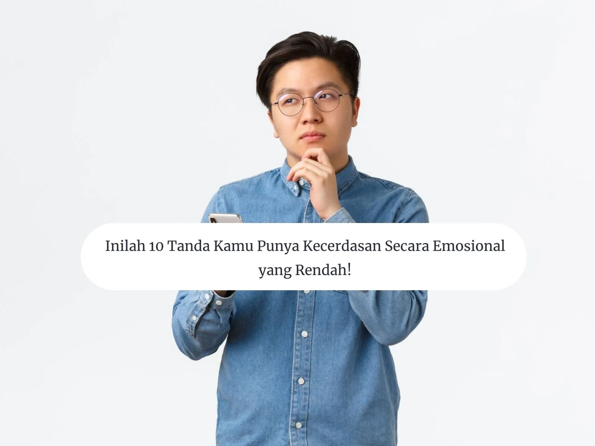 Tanda-Tanda Kamu Punya Kecerdasan Emosional Yang Rendah